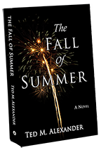 The Fall of Summer by Ted M. Alexander The Fall of Summer by Ted M. Alexander